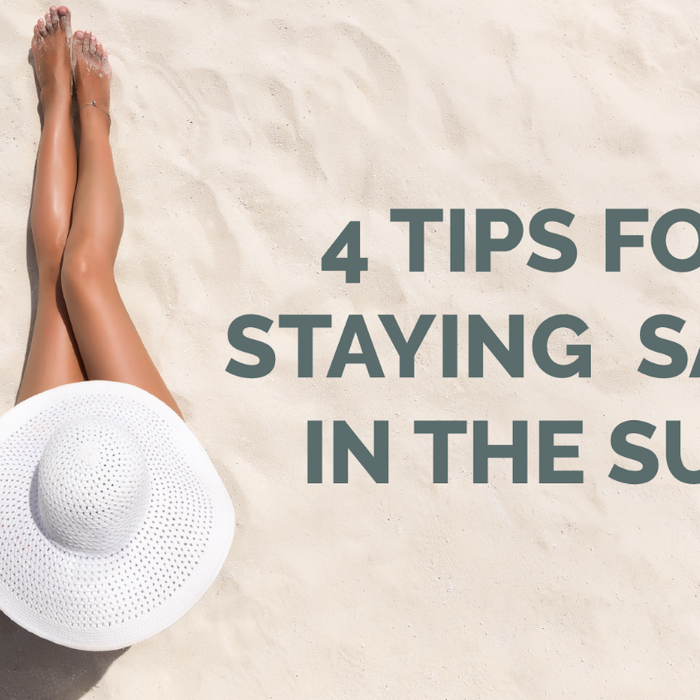 4 Tips to Staying Safe in the Sun